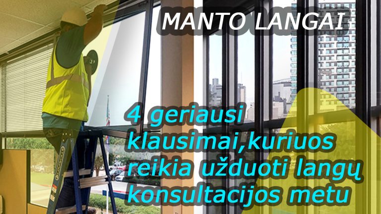 4 geriausi klausimai, kuriuos reikia užduoti langų konsultacijos metu